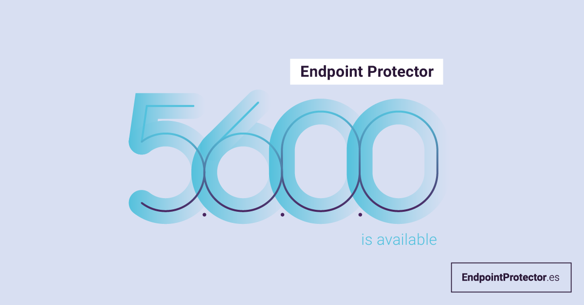 Descubra las novedades de Endpoint Protector versión 5.6
